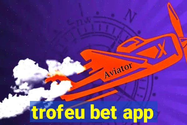 trofeu bet app